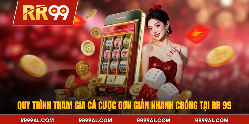 Quy trình tham gia cá cược đơn giản nhanh chóng tại RR 99